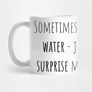 Drink water - Saying - Funny Mug